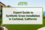 Expert Guide to Synthetic Grass Installation in Carlsbad, California